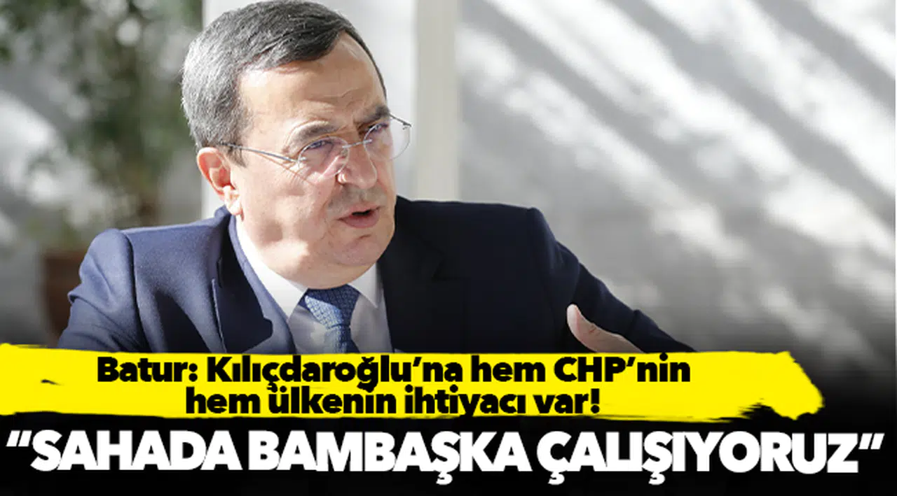 Batur: Kılıçdaroğlu’na hem CHP’nin hem ülkenin ihtiyacı var!