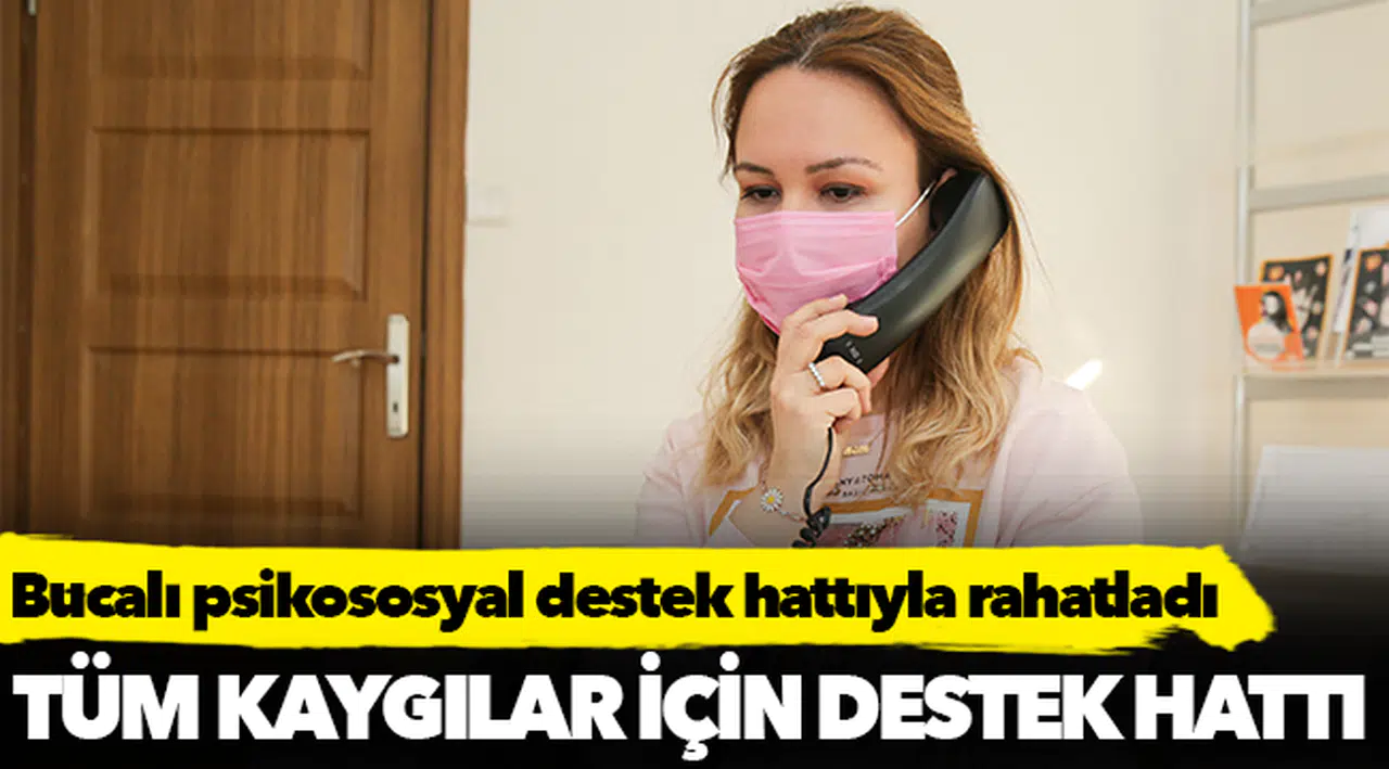 Bucalı psikososyal destek hattıyla rahatladı