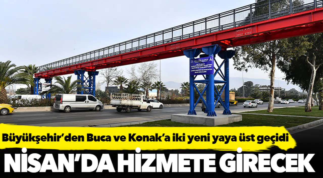 Büyükşehir’den Buca ve Konak’a iki yeni yaya üst geçidi