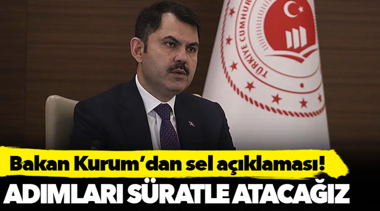 Çevre ve Şehircilik Bakanı Kurum'dan İzmir'deki sel ile ilgili açıklama