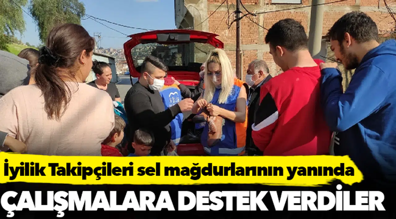 İyilik Takipçileri sel mağdurlarının yanında
