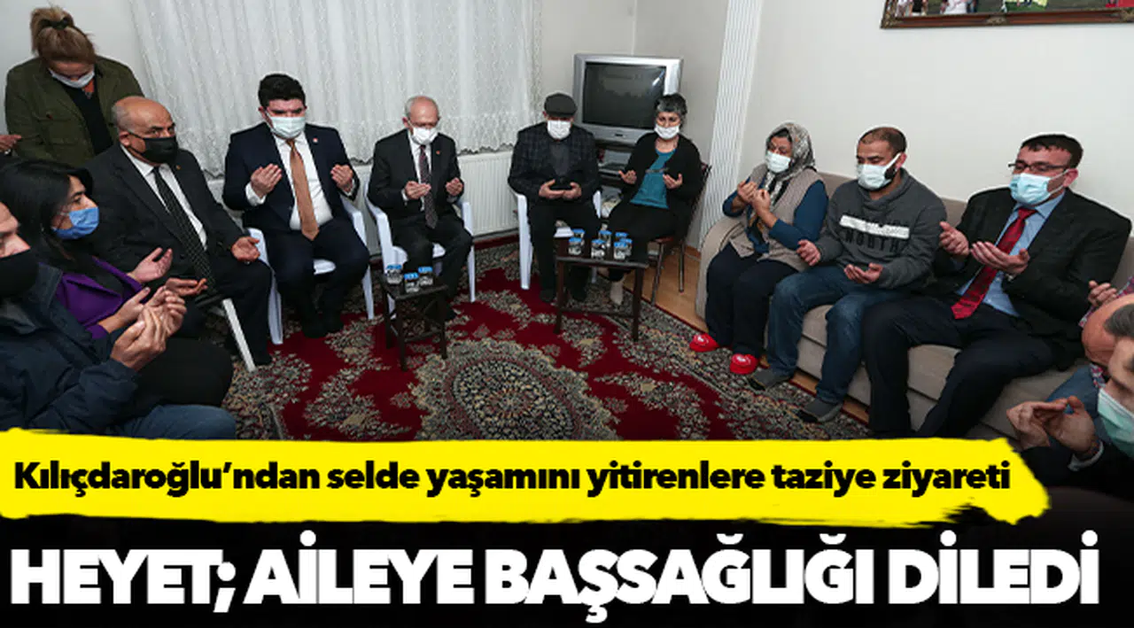 Kılıçdaroğlu’ndan selde yaşamını yitirenlere taziye ziyareti