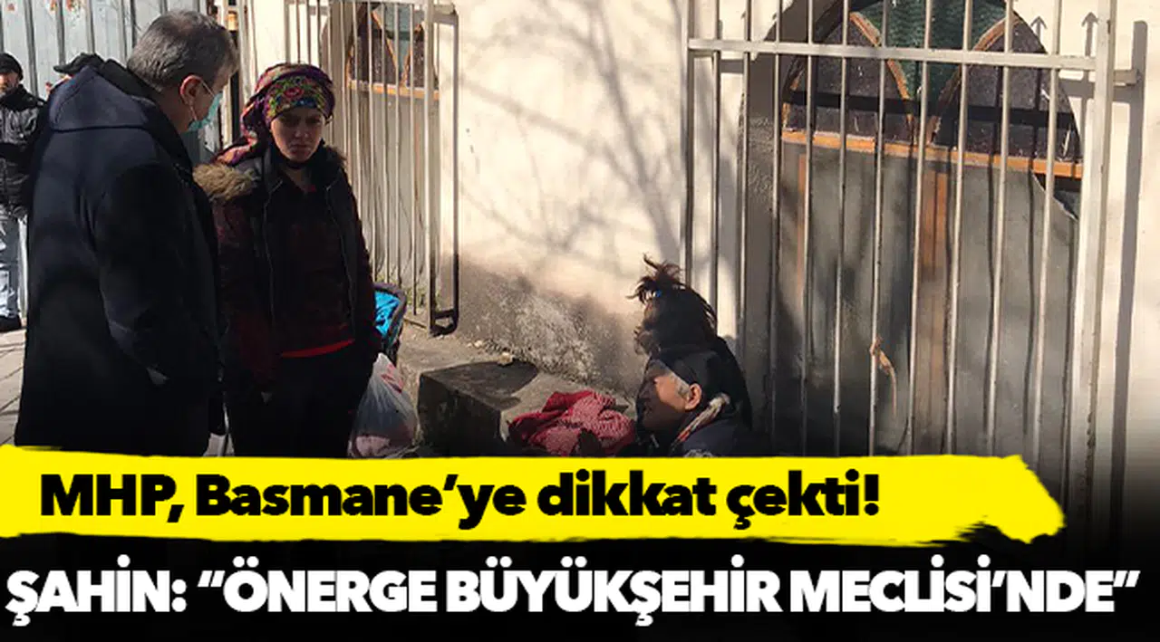 MHP, Basmane’ye dikkat çekti!