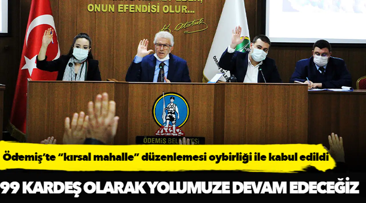 Ödemiş’te “kırsal mahalle” düzenlemesi oybirliği ile kabul edildi