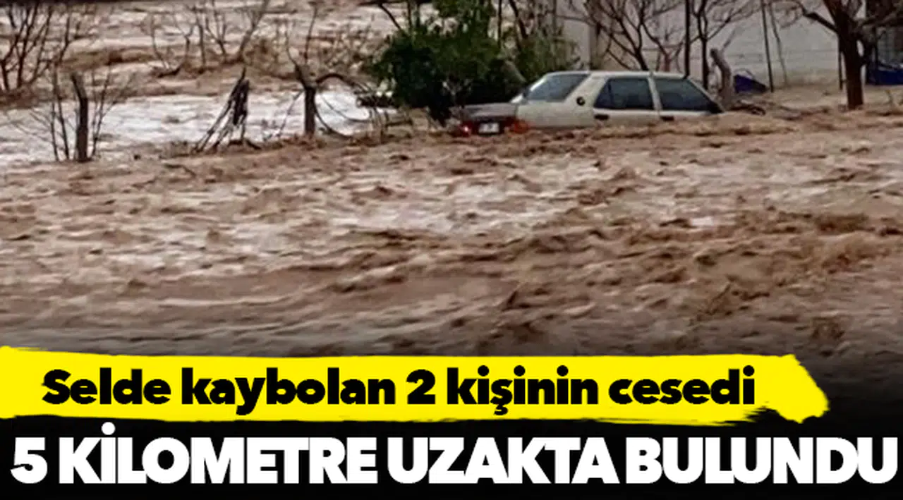 Selde kaybolan 2 kişinin cansız bedeni 5 kilometre uzakta bulundu!