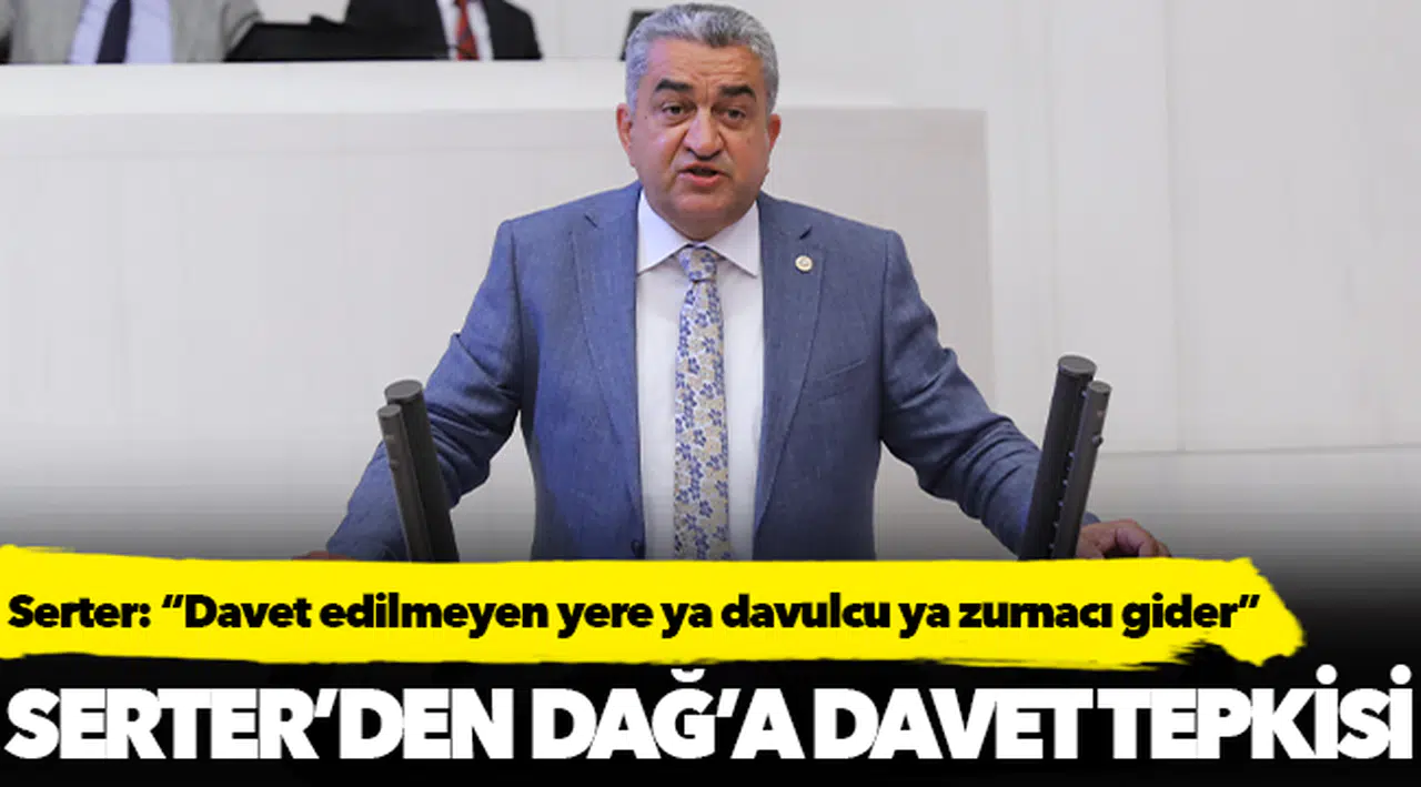 Serter: “Davet edilmeyen yere ya davulcu ya zurnacı gider”