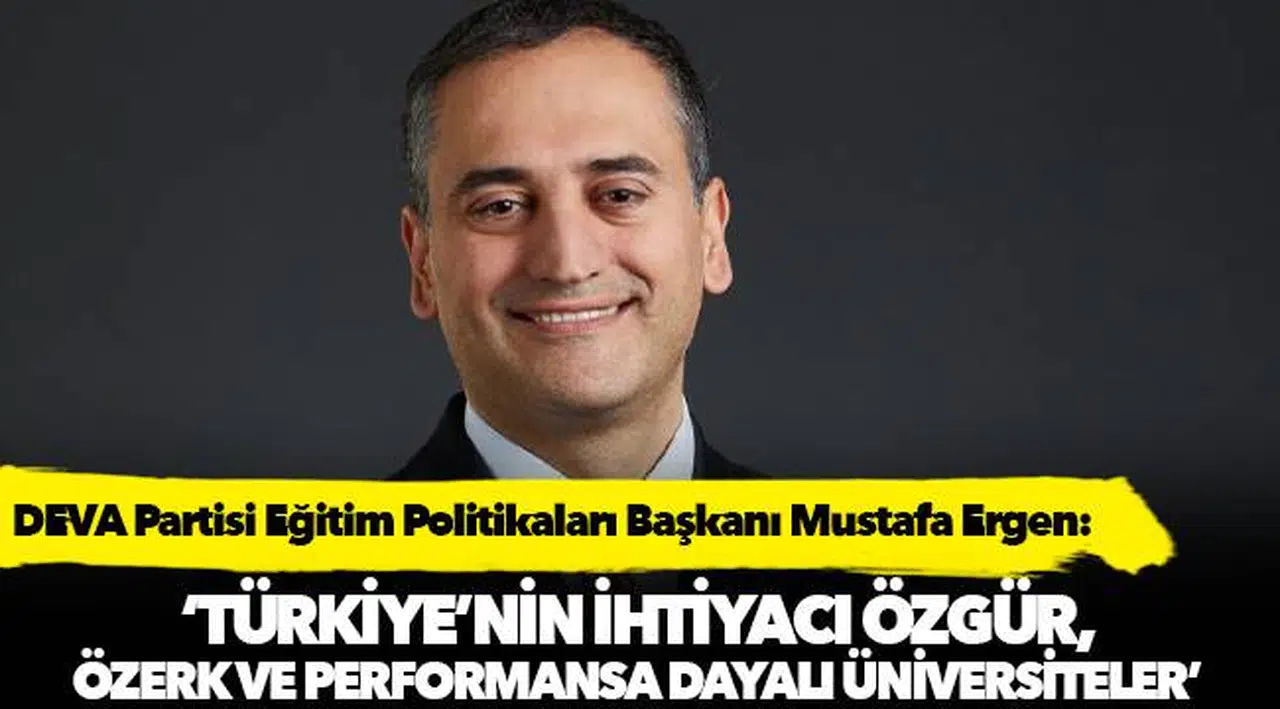 ‘Türkiye’nin ihtiyacı özgür, özerk ve performansa dayalı üniversiteler’