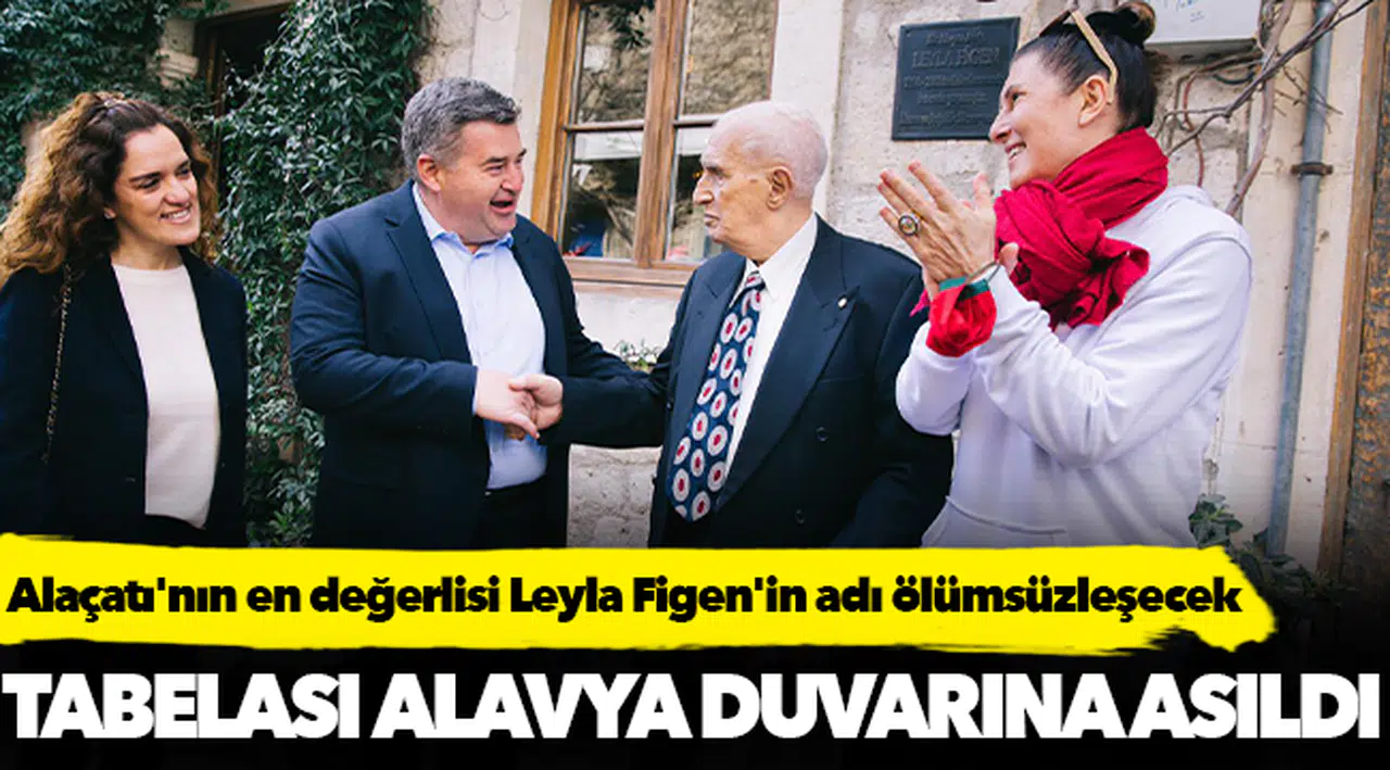 Alaçatı'nın en değerlisi Leyla Figen'in adı ölümsüzleşecek