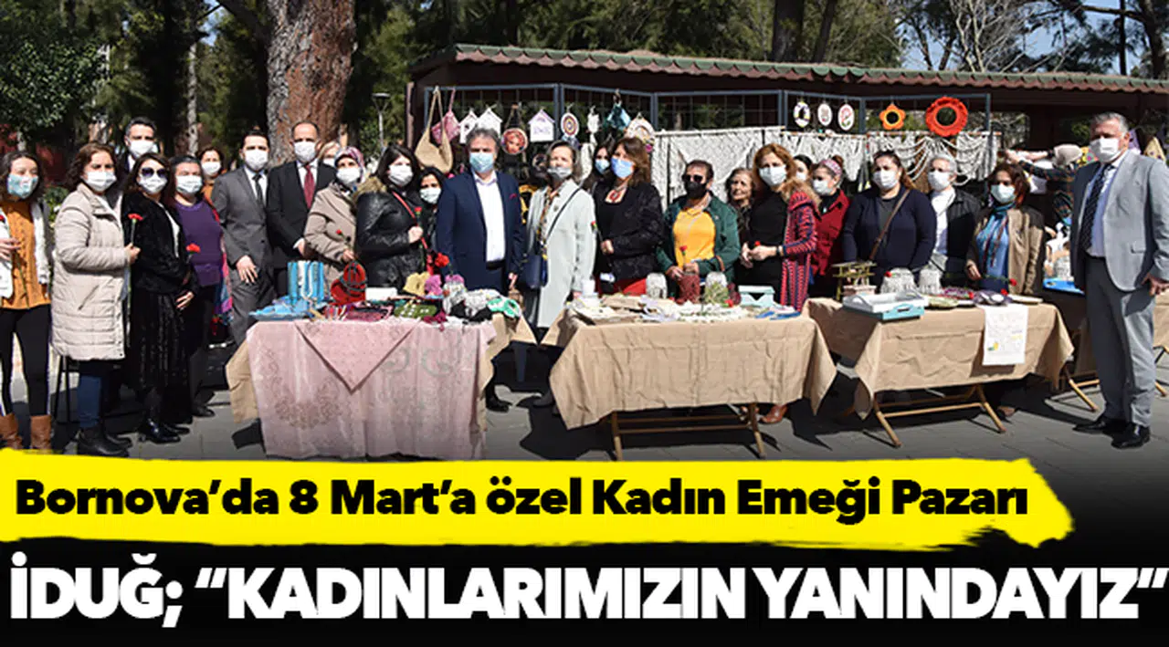 Başkan İduğ, "8 Mart’a özel Kadın Emeği Pazarı"