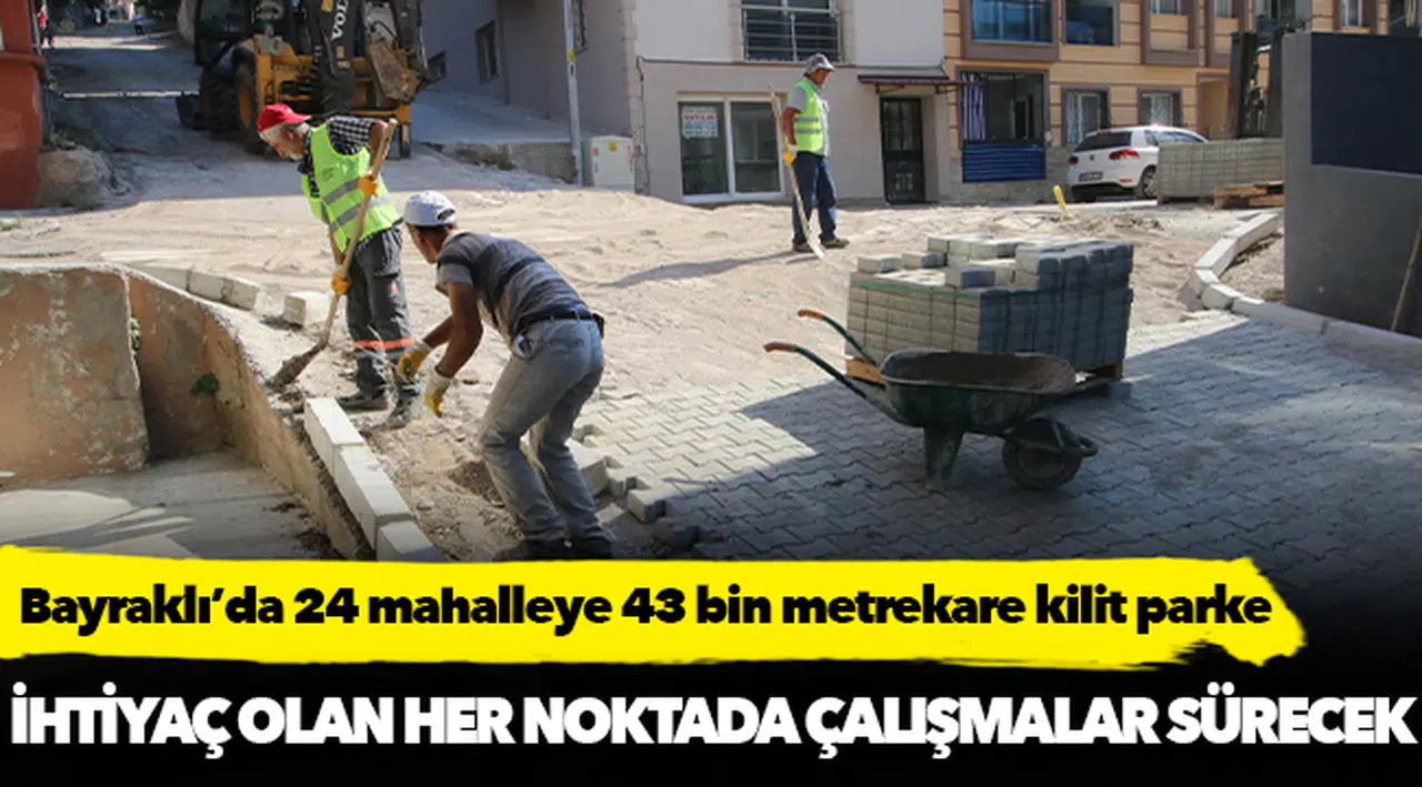 Bayraklı’da 24 mahalleye 43 bin metrekare kilit parke