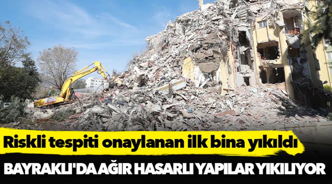 Bayraklı'da ağır hasarlı yapılar yıkılıyor