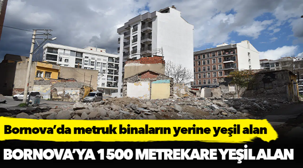 Bornova’da metruk binaların yerine yeşil alan