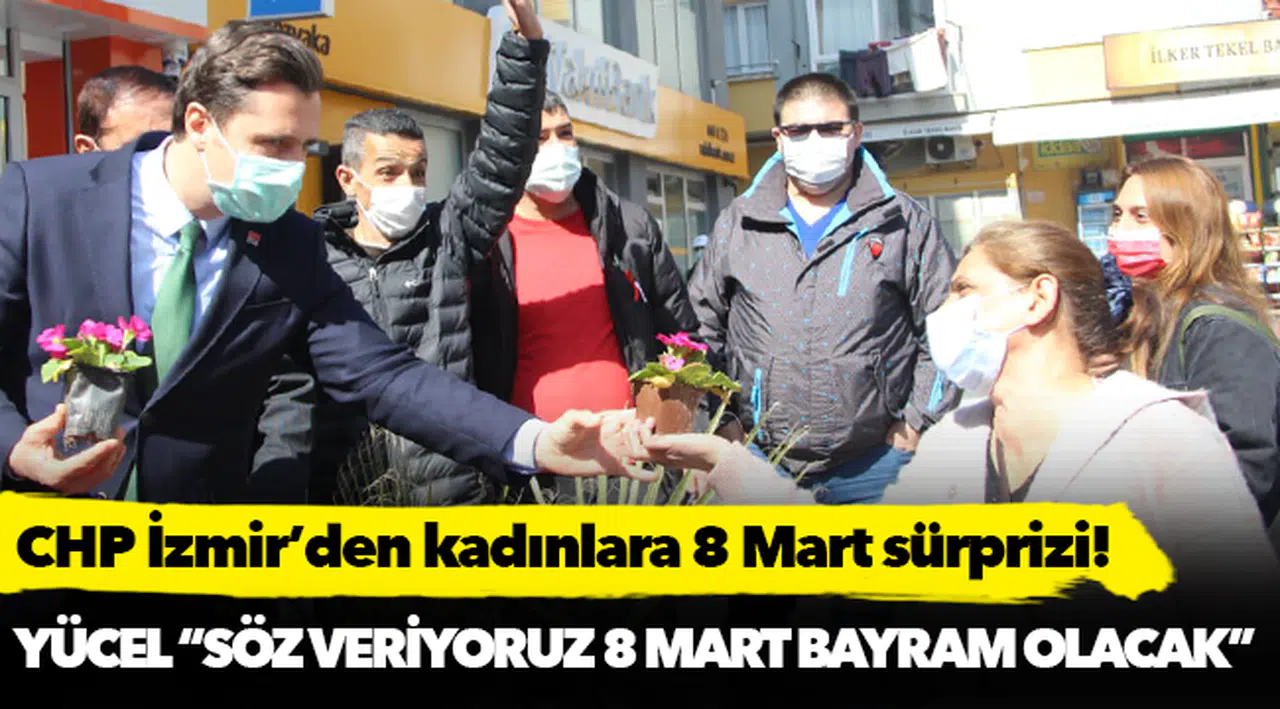 CHP İzmir’den kadınlara 8 Mart sürprizi!