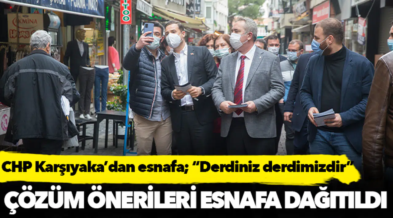 CHP Karşıyaka’dan esnafa; “Derdiniz derdimizdir”