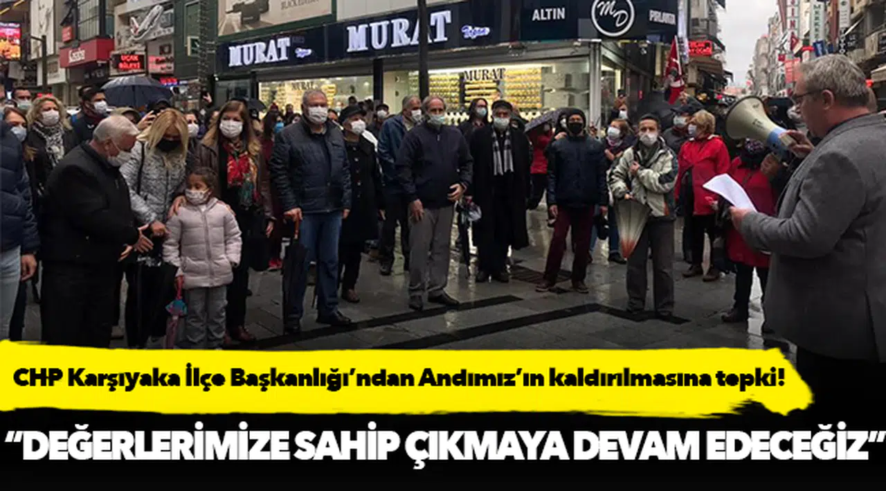 CHP Karşıyaka İlçe Başkanlığı’ndan Andımız’ın kaldırılmasına tepki!