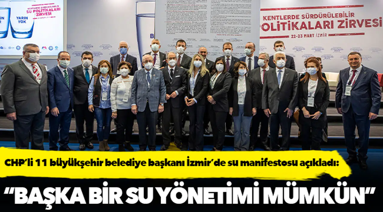 CHP’li 11 büyükşehir belediye başkanı İzmir’de su manifestosu açıkladı