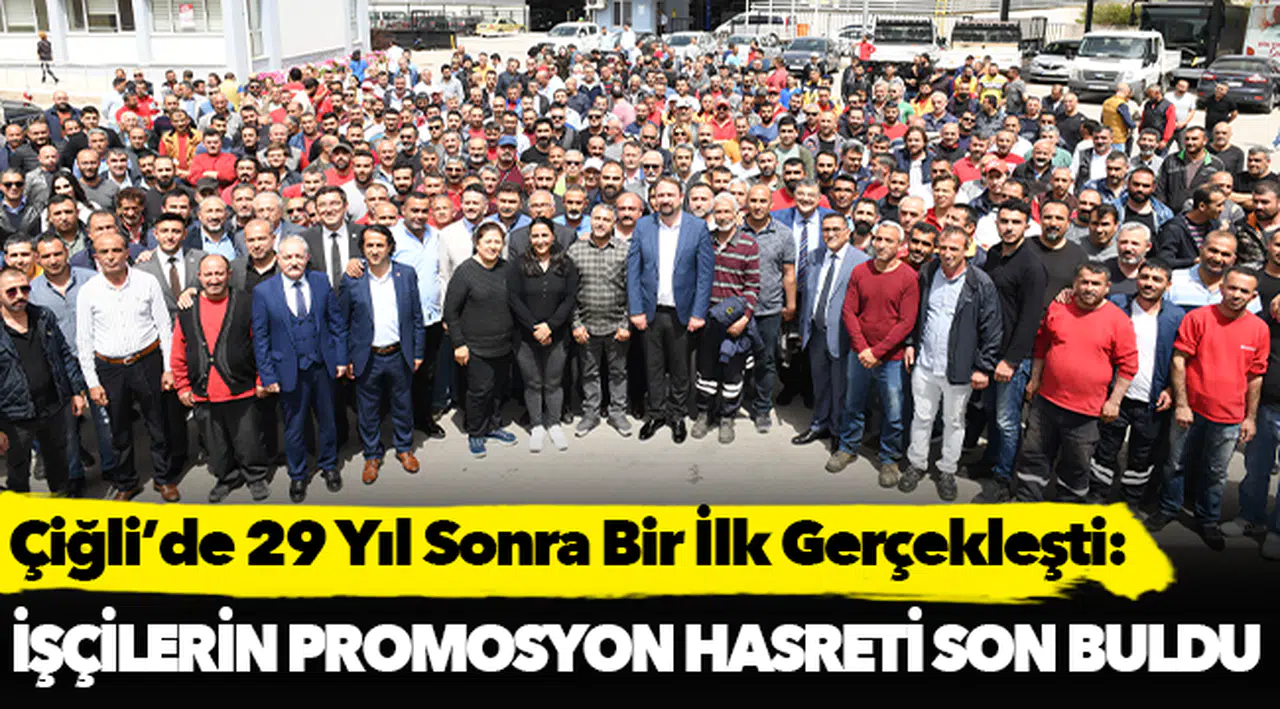 Çiğli’de 29 Yıl Sonra Bir İlk Gerçekleşti: İşçilerin Promosyon Hasreti Son buldu