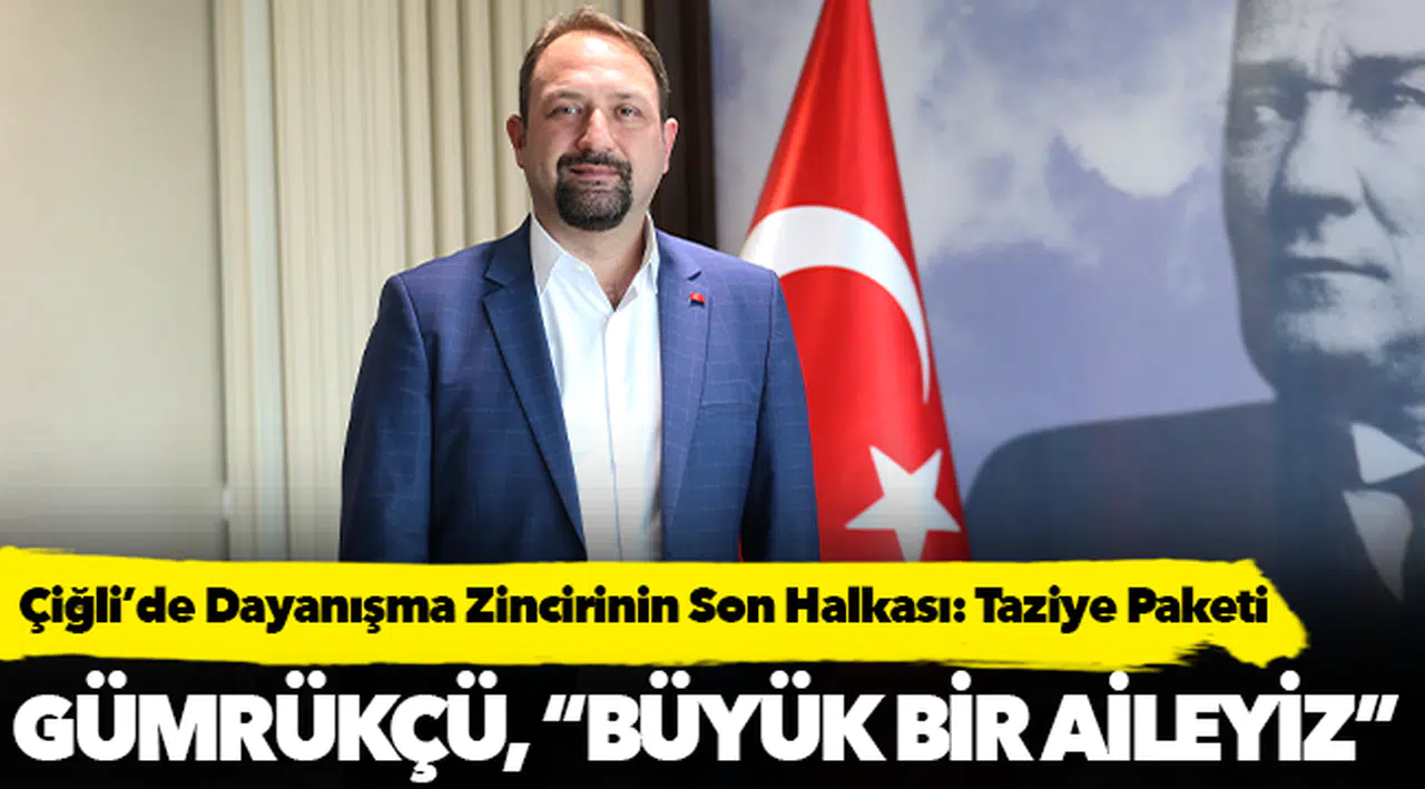 Çiğli’de Dayanışma Zincirinin Son Halkası: Taziye Paketi
