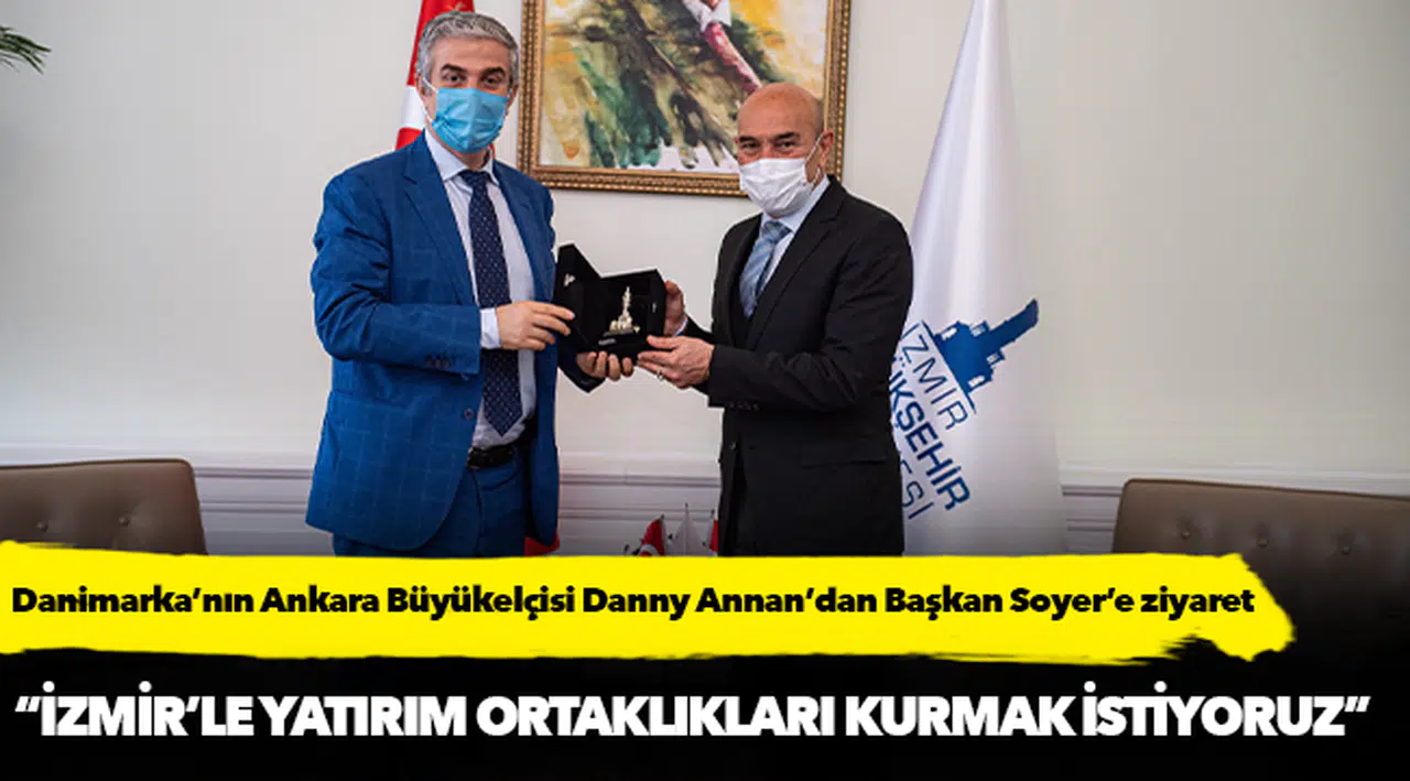 Danimarka’nın Ankara Büyükelçisi Danny Annan’dan Başkan Soyer’e ziyaret