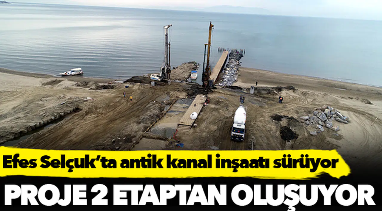 Efes Selçuk'ta antik kanal inşaatı sürüyor