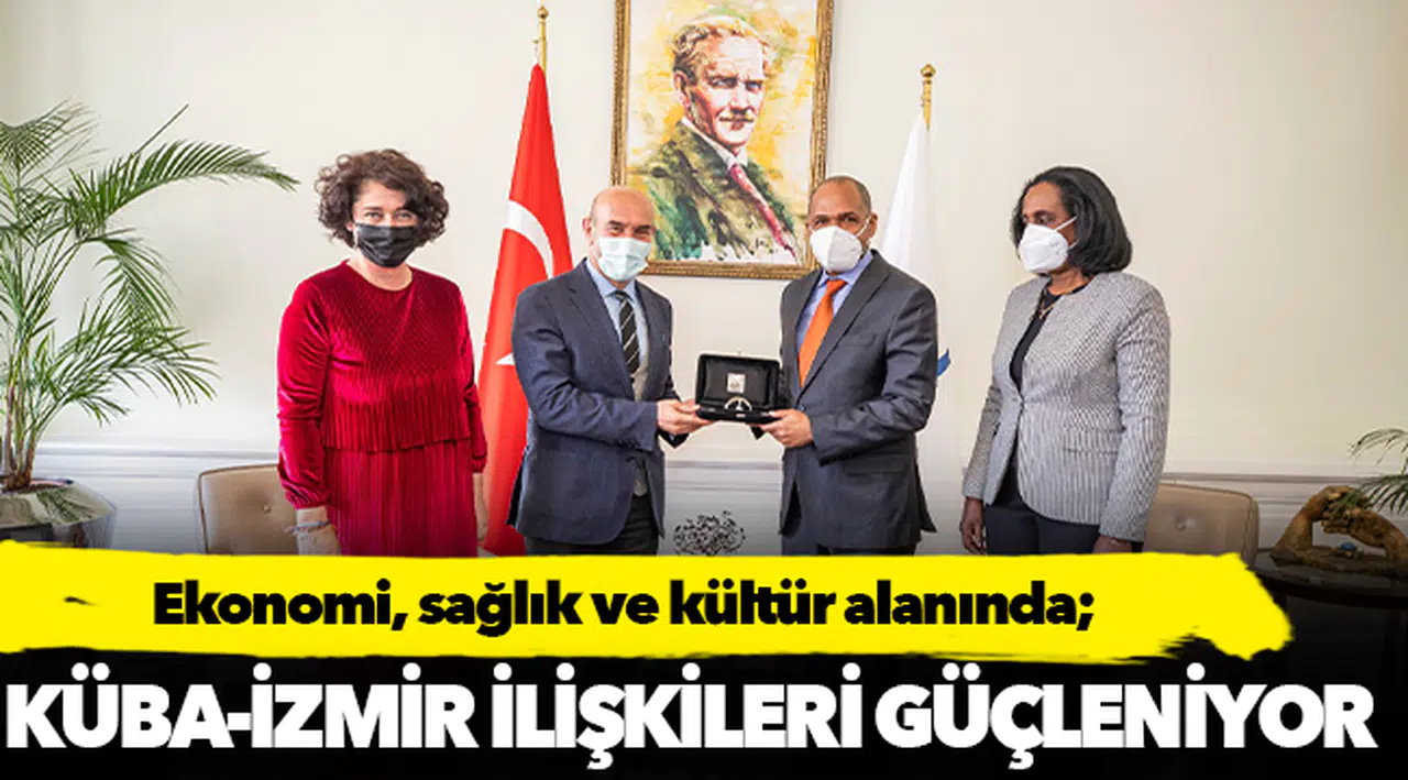 Ekonomi, sağlık ve kültür alanında Küba - İzmir ilişkileri güçleniyor