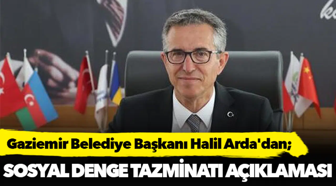Gaziemir Belediye Başkanı Halil Arda'dan sosyal denge tazminatı açıklaması