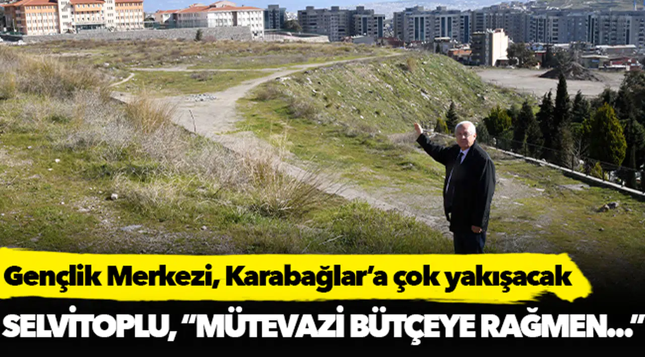 Gençlik Merkezi, Karabağlar’a çok yakışacak