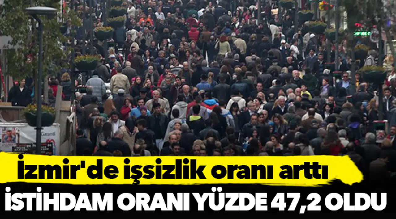 İzmir'de işsizlik oranı arttı