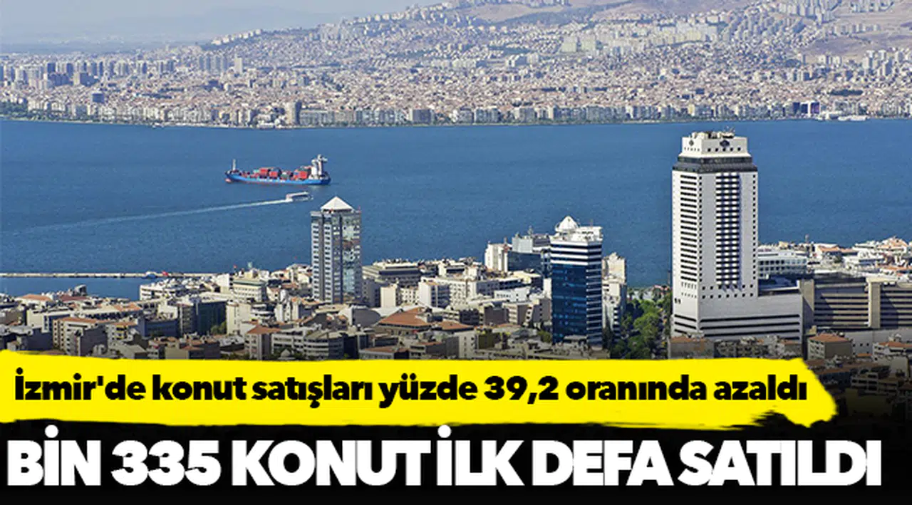 İzmir'de konut satışları yüzde 39,2 oranında azaldı