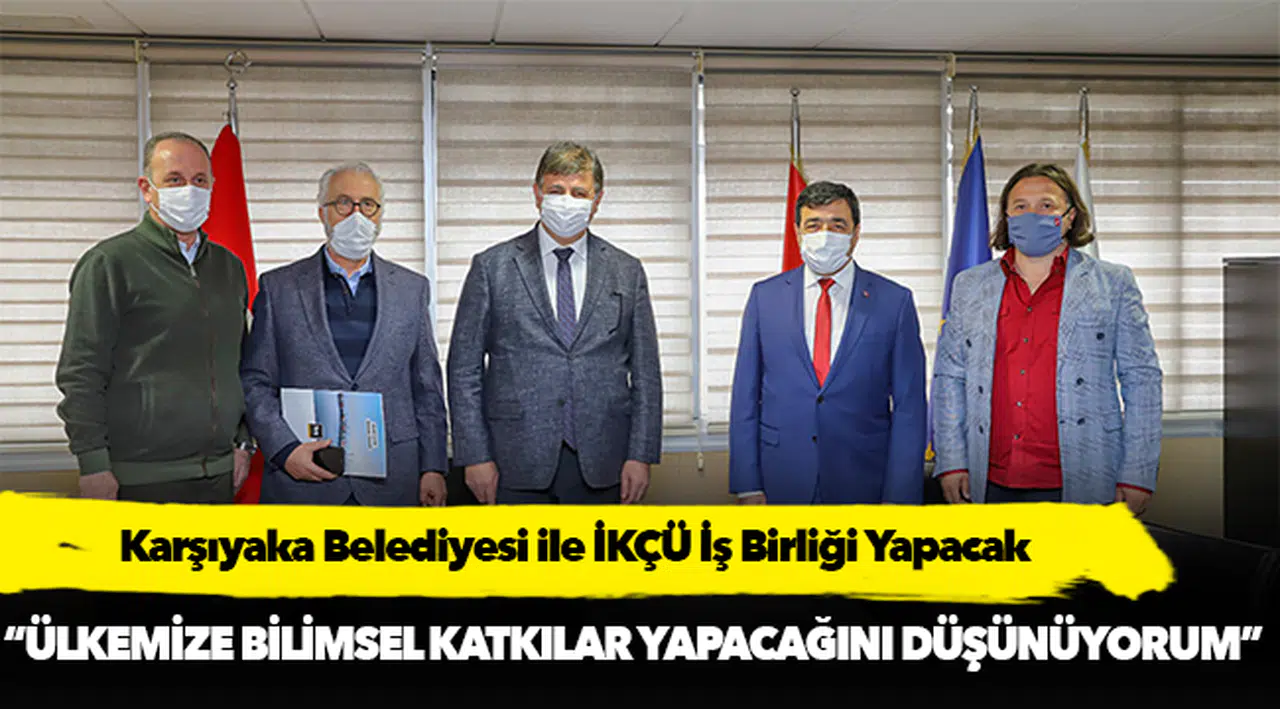 Karşıyaka Belediyesi ile İKÇÜ İş Birliği Yapacak