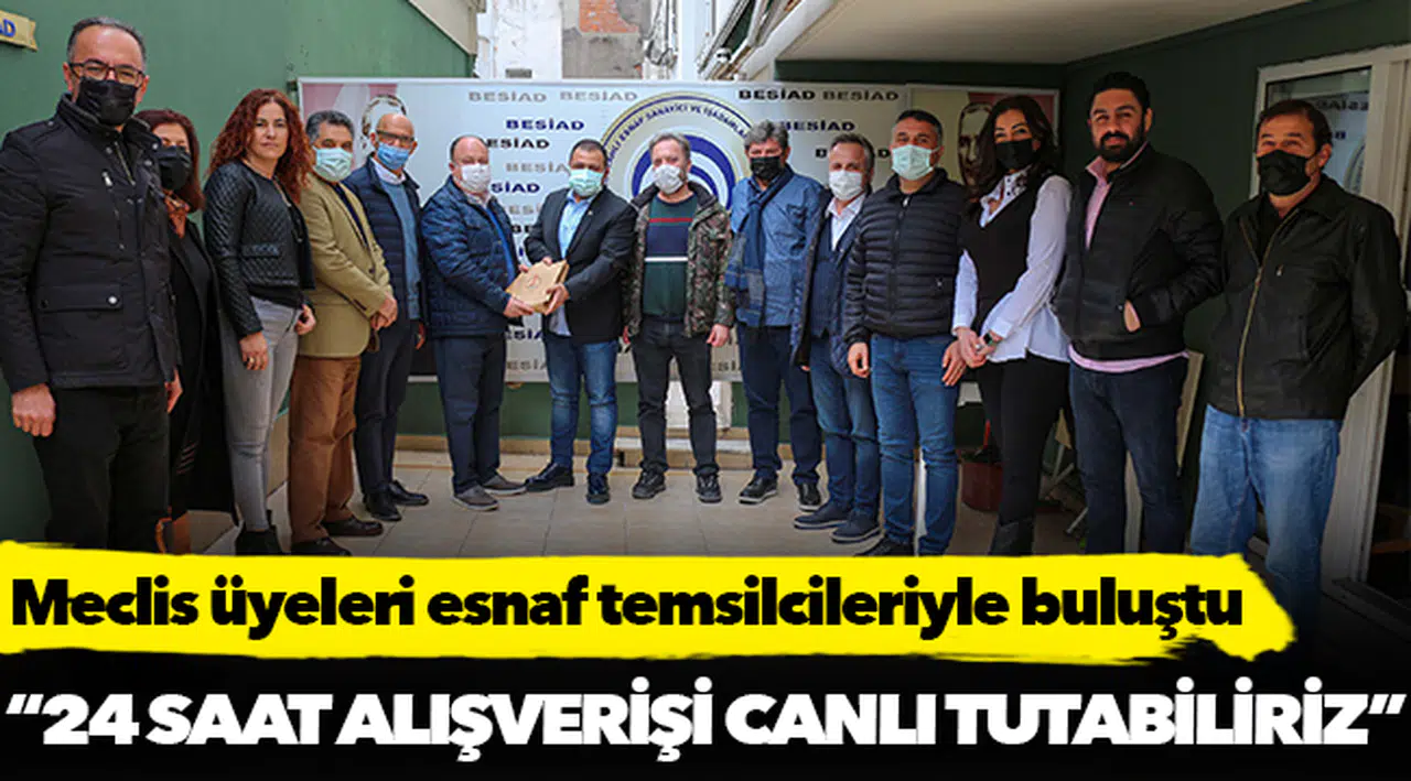 Meclis üyeleri esnaf temsilcileriyle buluştu