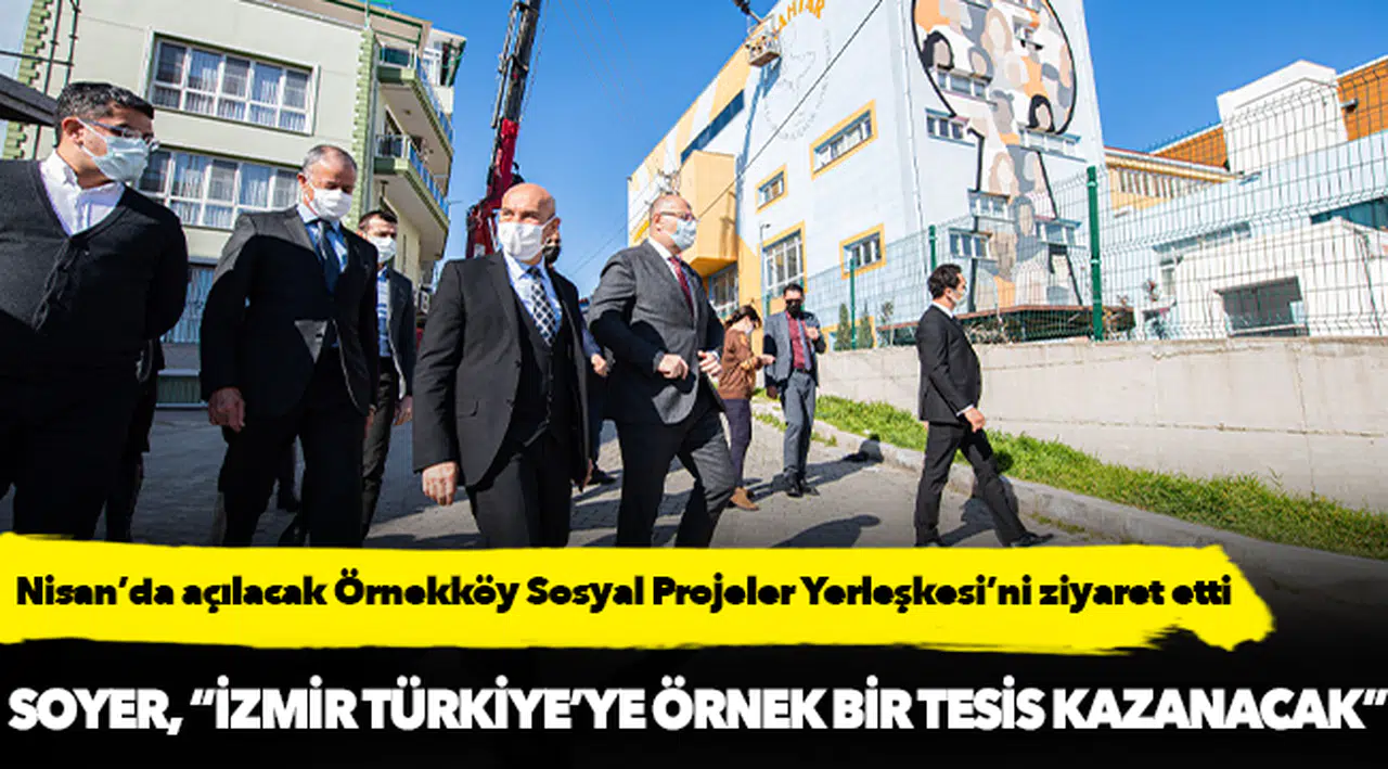 Nisan’da açılacak Örnekköy Sosyal Projeler Yerleşkesi’ni ziyaret etti