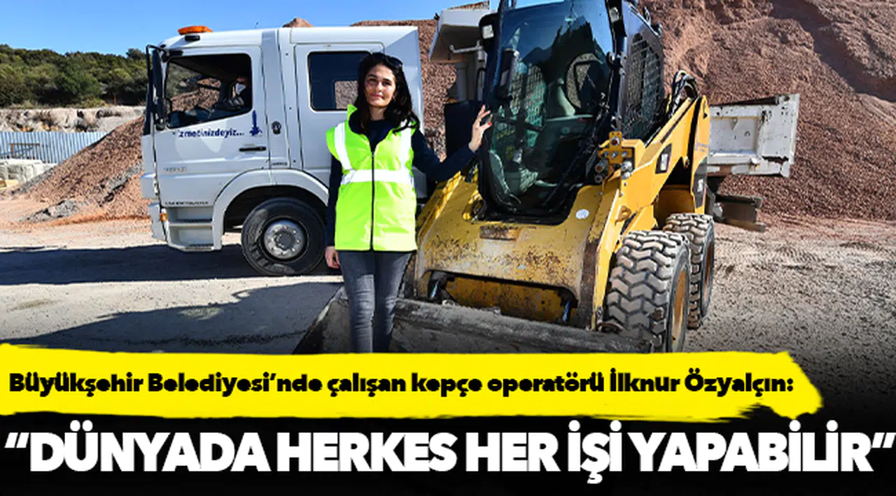 Özyalçın, "Kadına yönelik önyargıları kırdığım için mutluyum"