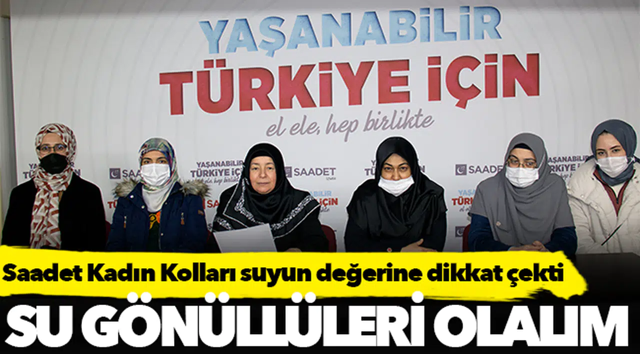 Saadet Kadın Kolları suyun değerine dikkat çekti