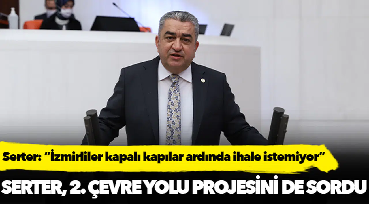 Serter,  Ak Parti’nin unuttuğu İzmir’i Meclis gündemine taşıdı