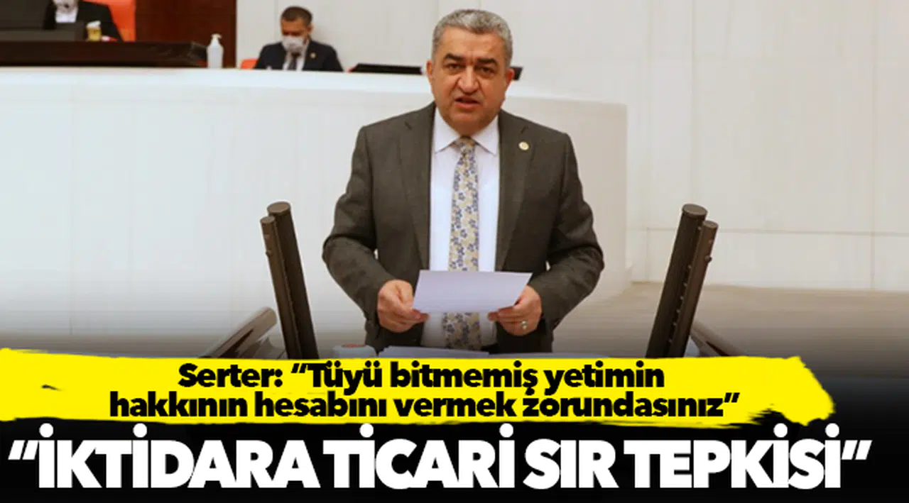 Serter’den iktidara ‘Ticari sır’  tepkisi