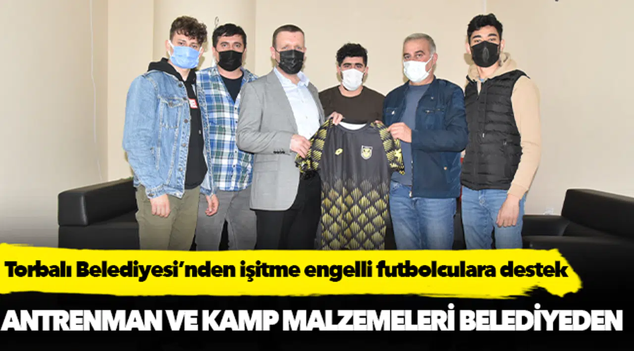 Torbalı Belediyesi’nden  işitme engelli futbolculara destek