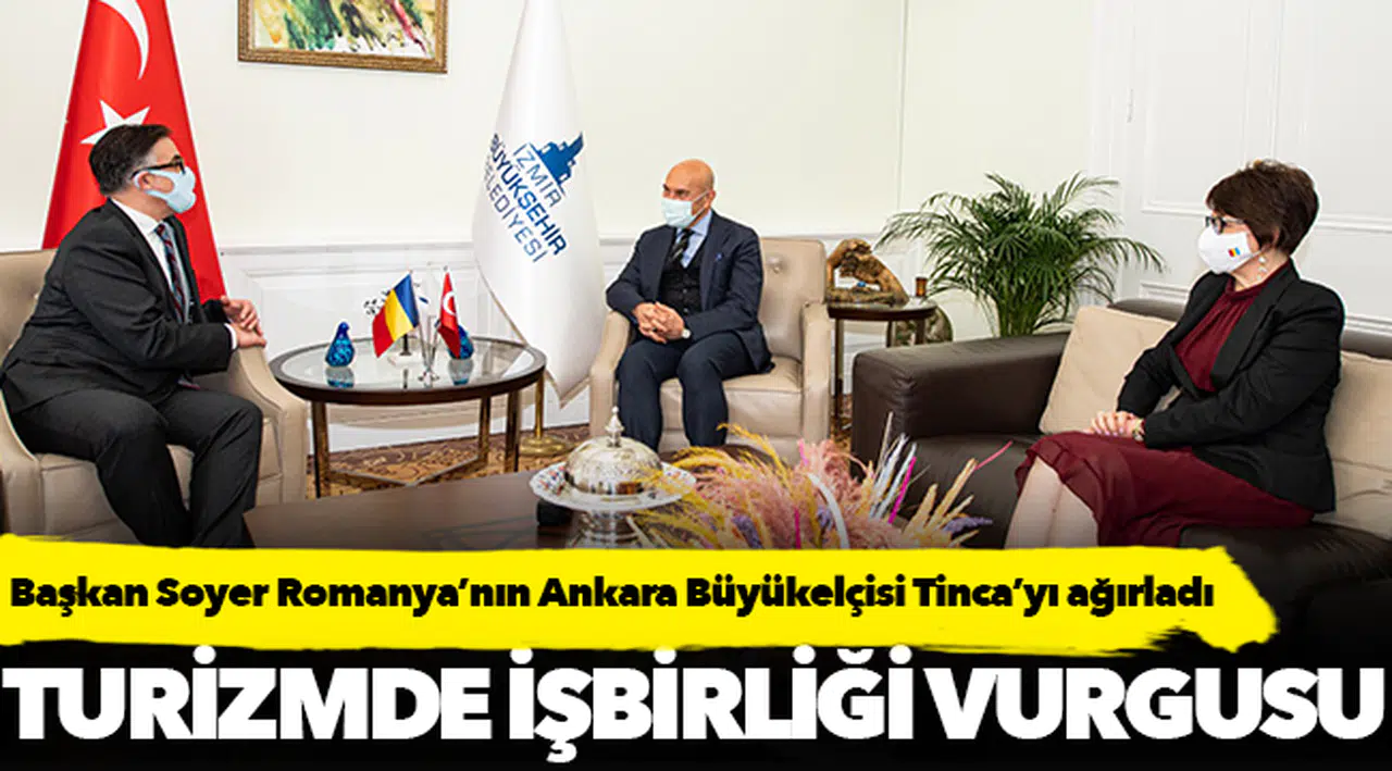 Başkan Soyer Romanya’nın Ankara Büyükelçisi Tinca’yı ağırladı