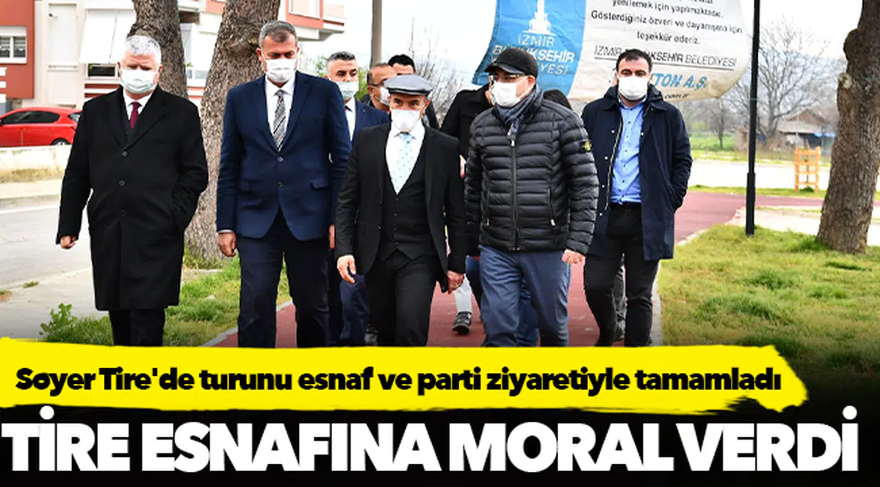 Başkan Soyer Tire'de turunu esnaf ve parti ziyaretiyle tamamladı
