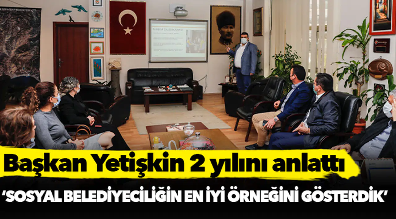 Başkan Yetişkin 2 yılını anlattı: 'Sosyal belediyeciliğin en iyi örneğini gösterdik'