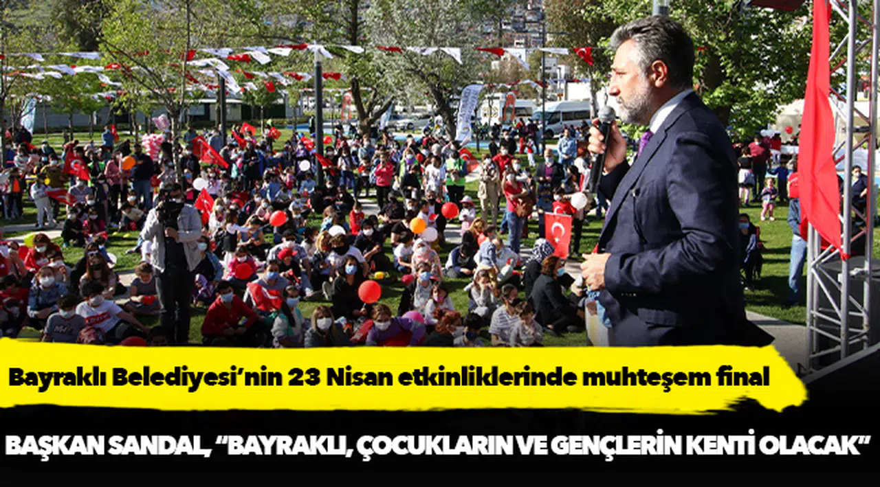 Bayraklı Belediyesi’nin 23 Nisan etkinliklerinde muhteşem final