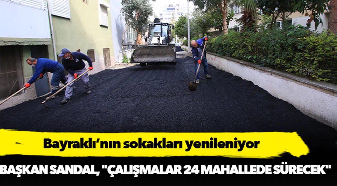 Bayraklı’nın sokakları yenileniyor