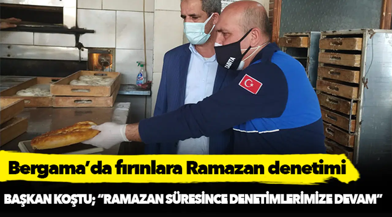 Bergama’da fırınlara Ramazan denetimi