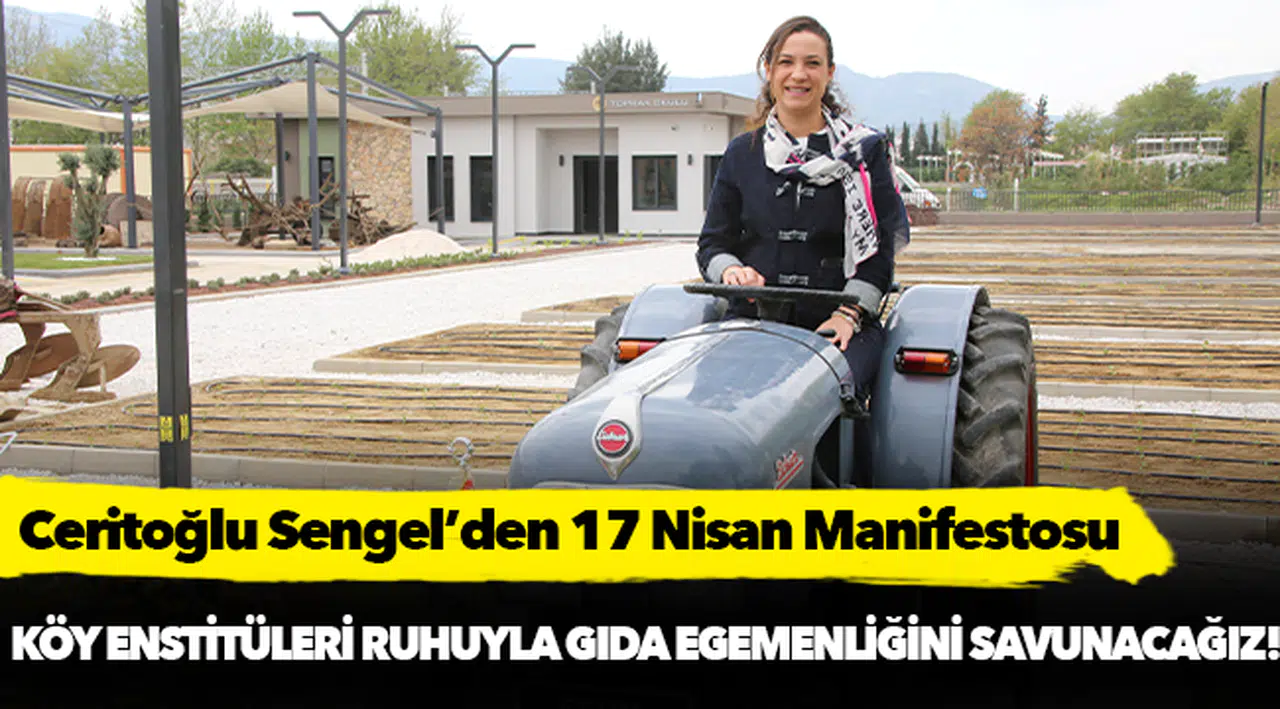 Ceritoğlu Sengel’den 17 Nisan Manifestosu: Köy Enstitüleri Ruhuyla Gıda Egemenliğini Savunacağız!