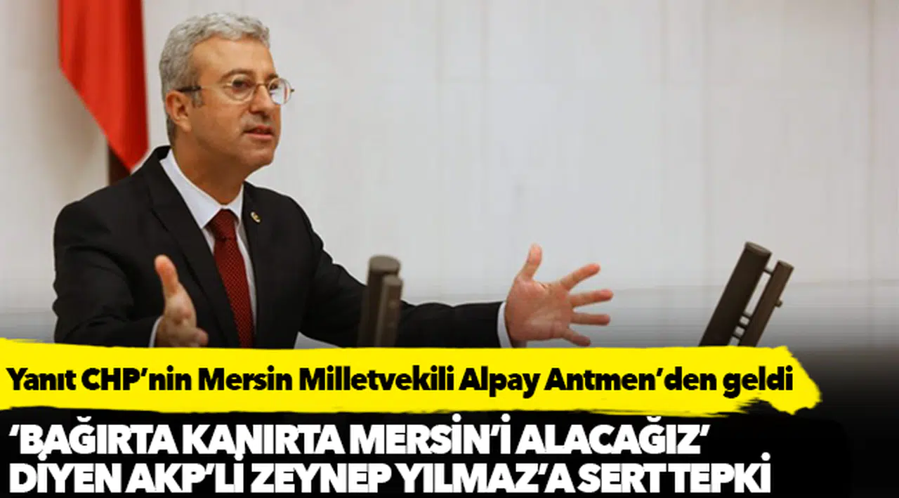 Chp’den ‘Bağırta Kanırta Mersin’i Alacağız’ Diyen Akp’li Zeynep Yılmaz’a Sert Tepki