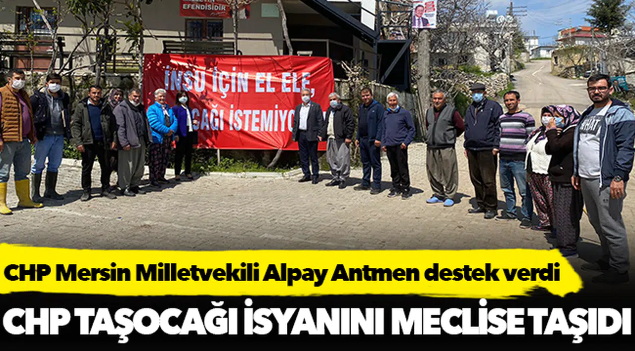 CHP Mersin Milletvekili Alpay Antmen köylülere destek verdi