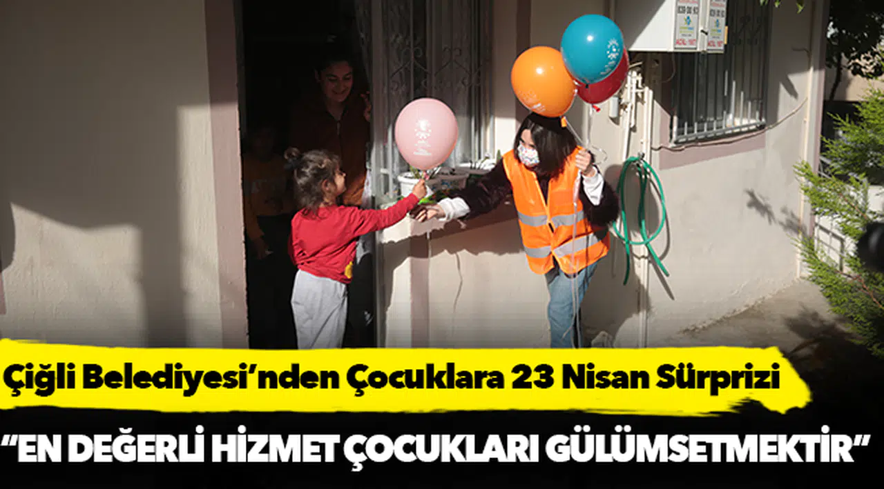 Çiğli Belediyesi’nden Çocuklara 23 Nisan Sürprizi