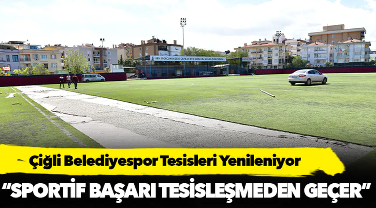 Çiğli Belediyespor Tesisleri Yenileniyor