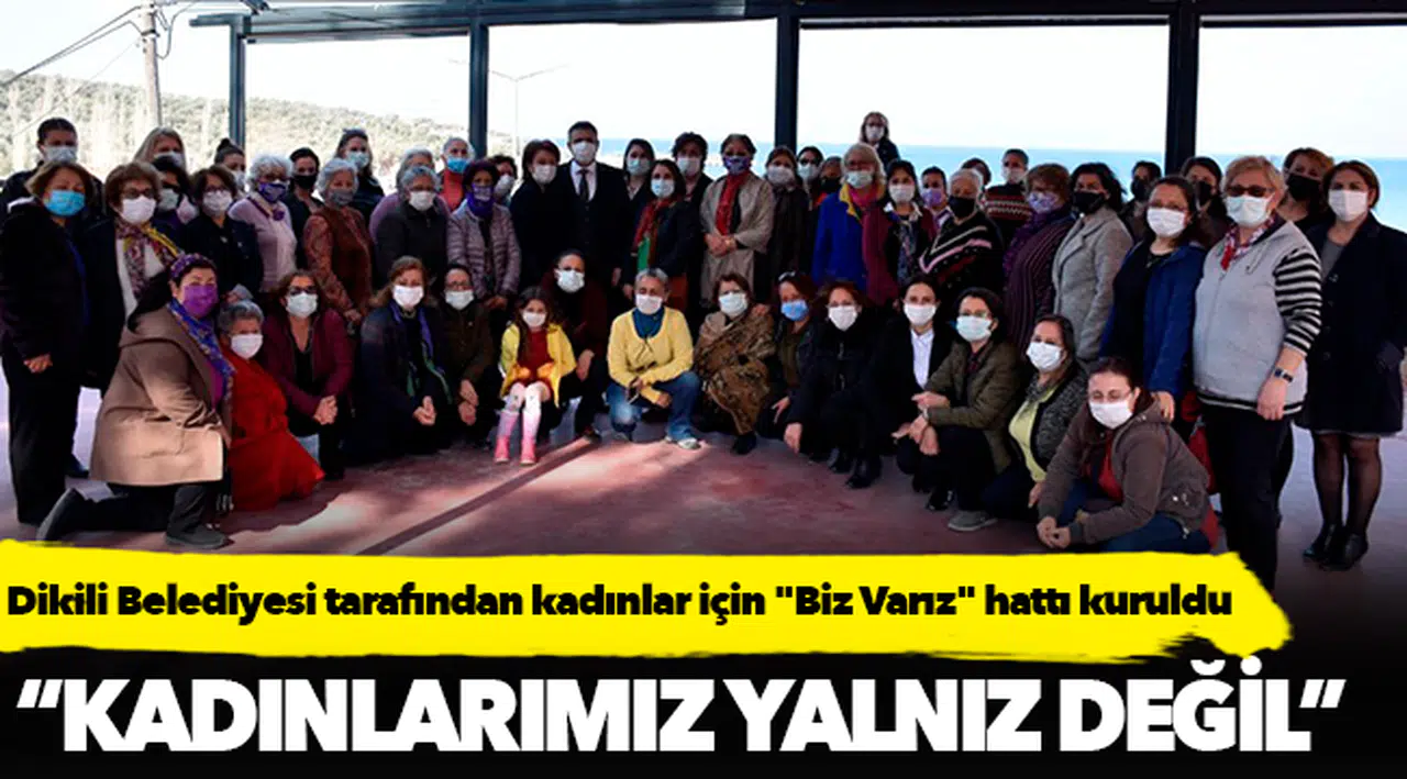 Dikili Belediyesi tarafından kadınlar için "Biz Varız" hattı kuruldu