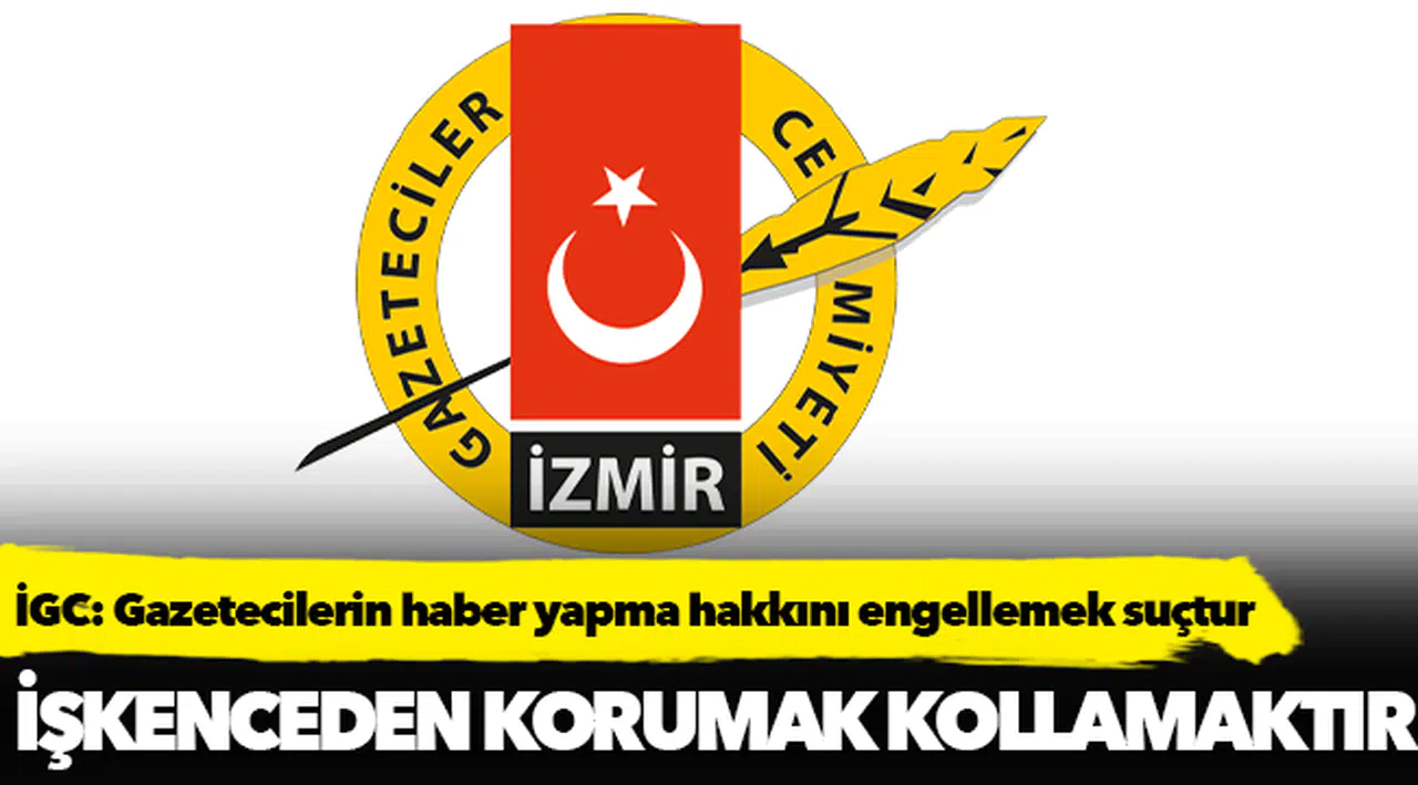 İGC: Gazetecilerin haber yapma hakkını engellemek suçtur